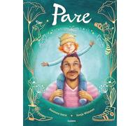 Pare: Un llibre per gaudir de l'alegria de ser pare (Contes infantils)