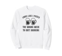 Parece Que elegí la Semana equivocada para Dejar de Beber Sudadera