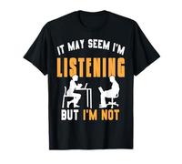 Parece Que escucho Pero no es Verdad Sarcasmo reuniones Camiseta