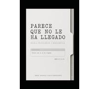 PARECE QUE NO LE HA LLEGADO: Novela psicológica y burocrática