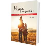 Pareja en positivo: Cómo cuidar la relación con la llegada de los hijos (SENTILIBROS)