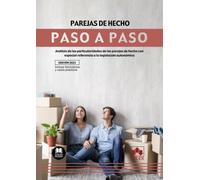 Parejas de hecho. Paso a paso: Análisis de las particularidades de las parejas de hecho con especial referencia a la legislación autonómica