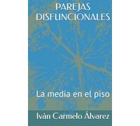 PAREJAS DISFUNCIONALES: La media en el piso
