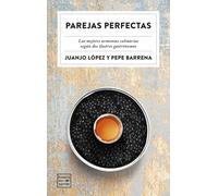 Parejas perfectas. Descubre las parejas culinarias sorprendentemente perfectas y experimenta nuevas sensaciones en la cocina | Juanjo López, Pepe Ba