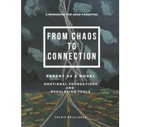 Parent As A Model: Emotional Foundations and Regulation Tools (From Chaos to Connection: Parenting ADHD Brilliantly)