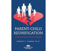 Parent-Child Reunification: A Guide to Legal and Forensic Strategies