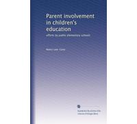 Parent involvement in children's education: efforts by public elementary schools