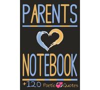 PARENT NOTEBOOK - A JOURNAL OF NOTES, LOVE & GROWTH with 120 Poetic LOVE Quote | Compact 6" X 9" | 120 Pages |: This notebook is your space - to ... and remember the moments that truly matter.