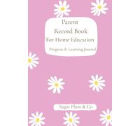 Parent Record Book For Home Education: Progress and Learning Journal