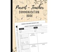 Parent-Teacher Communication Book: Contact Journal Between Home and School, Parent Contact Log Book to Record Student Parent Teacher Communication.