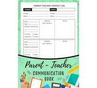 Parent-Teacher Communication Book: Parent Contact Log Book For Teachers, Back and Forth Communication Journal to Strengthen Home-School Connections.