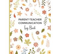 Parent-Teacher Communication Log Book: Document Student Behavior, Academic Concerns, and Family Meetings. Floral Design for Women Educators.