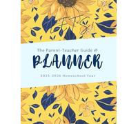 Parent-Teacher Guide & Planner: 2025-2026 Homeschool Year