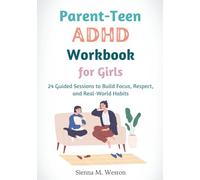 Parent-Teen ADHD Workbook for Girls: 24 Guided Sessions to Build Focus, Respect, and Real-World Habits