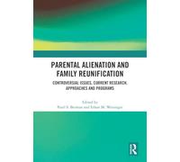 Parental Alienation and Family Reunification: Controversial Issues, Current Research, Approaches and Programs