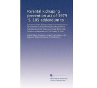 Parental kidnaping prevention act of 1979, S. 105 addendum to: Joint hearing before the Subcommittee on Criminal Justice ...