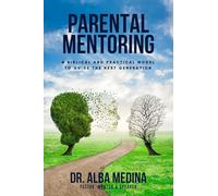 Parental Mentorship: A Biblical & Practical Model To Guide The Next Generation