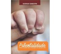 Parentalidade - Como Cuidar Das Crianças Do Século Xxi (ebook)