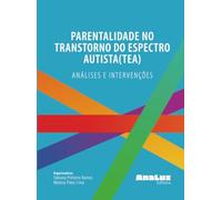 Parentalidade no Transtorno do Espectro Autista: Análises e Intervenções