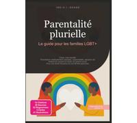 Parentalité plurielle: Le guide pour les familles LGBT+