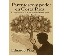 Parentesco y poder en Costa Rica: Expresidentes con relaciones familiares (1822-2022)