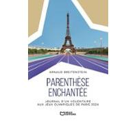 Parenthèse Enchantée - Journal Dun Volontaire Aux Jeux Olympiques De P
