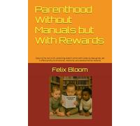 Parenthood Without Manuals but With Rewards: Capture the raw truth: parenting doesn't come with a step by step guide, yet it offers profound emotional, relational, and developmental rewards