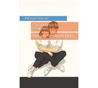 Parenting 101 for Beginners: Raising Resilient Kids