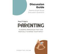 Parenting (14 Gospel Principles That Can Radically Change Your Family) Discussion Guide: Parents Small Group Discussion Questions