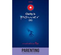 Parenting: A Great Parent is a child's Best Friend (Clarity is Power Series)
