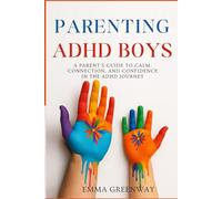 Parenting ADHD Boys: A Parent’s Guide to Calm, Connection, and Confidence in the ADHD Journey (The Courage to Grow Series)
