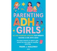 Parenting ADHD Girls: 50 Life-Changing Lessons for Parents Raising a Girl with ADHD