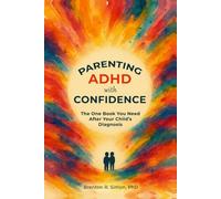 Parenting ADHD with Confidence: The One Book You Need After Your Child’s Diagnosis (Sensory & Regulation Playbooks)