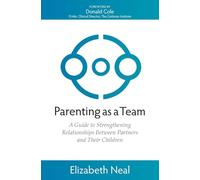 Parenting as a Team: A Guide to Strengthening Relationships Between Partners and Their Children