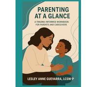 Parenting at a Glance: A Trauma-Informed workbook for parents and caregivers