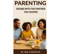PARENTING BEGINS WITH THE PARTNER YOU CHOOSE