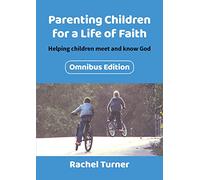 Parenting Children for a Life of Faith: Helping children meet and know God