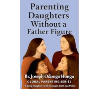 Parenting Daughters Without a Father Figure: 6 (Global Purposeful Parenting)