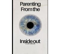 Parenting: From The Inside Out