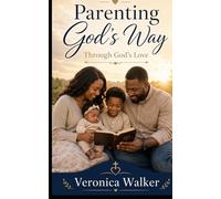 Parenting God's Way: Through God's Love