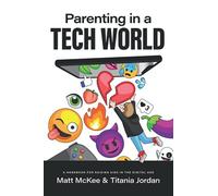 Parenting in a Tech World: A handbook for raising kids in the digital age