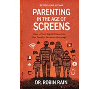 Parenting in the Age of Screens: How to Turn Digital Chaos into Your Family's Greatest Advantage | Screen Time, Cyberbullying & Social Media Solutions That Actually Work