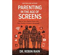 Parenting in the Age of Screens: How to Turn Digital Chaos into Your Family's Greatest Advantage | Screen Time, Cyberbullying & Social Media Solutions That Actually Work
