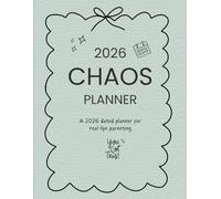 Parenting in the Chaos: A Planner for Managing the Madness: Perfect for Busy Parents: A Fun, Simple Way to Organize Your Day, Family, and Chaos