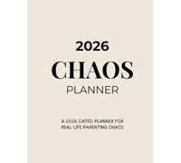 Parenting in the Chaos: A Planner for Managing the Madness: Perfect for Busy Parents: A Fun, Simple Way to Organize Your Day, Family, and Chaos