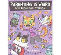 PARENTING IS WEIRD TAILS FROM THE LITTERBOX