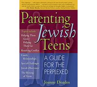 Parenting Jewish Teens: A Guide for the Perplexed