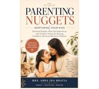 Parenting Nuggets: Practical Parenting Tips to Raise Confident, Happy, Responsible & Emotionally Strong Children