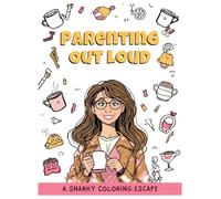 Parenting Out Loud: A Snarky Coloring Escape