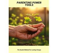 Parenting Power Tools: The Kazdin Method For Lasting Change
